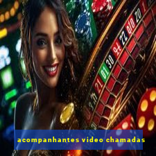 acompanhantes video chamadas